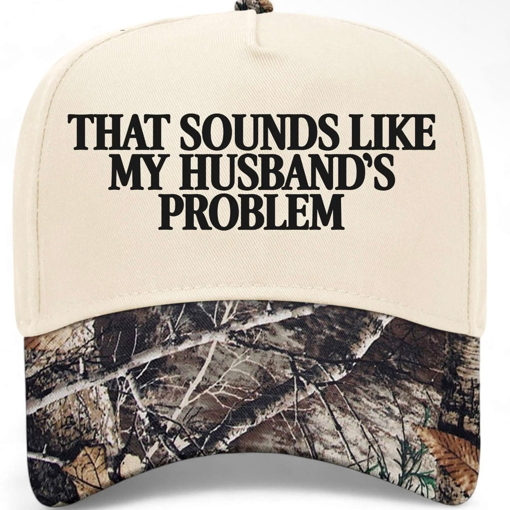 ✨PREORDER | ETA 2 WEEKS✨ That Sounds Like My Husbands Problem Hat (4 Colors)