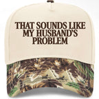 ✨PREORDER | ETA 2 WEEKS✨ That Sounds Like My Husbands Problem Hat (4 Colors)