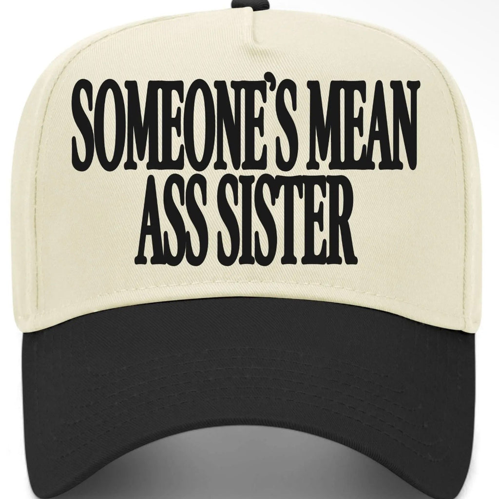 ✨PREORDER | ETA 2 WEEKS✨ Someone’s Mean A** Sister Hat (4 Colors)
