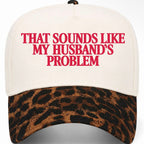 ✨PREORDER | ETA 2 WEEKS✨ That Sounds Like My Husbands Problem Hat (4 Colors)