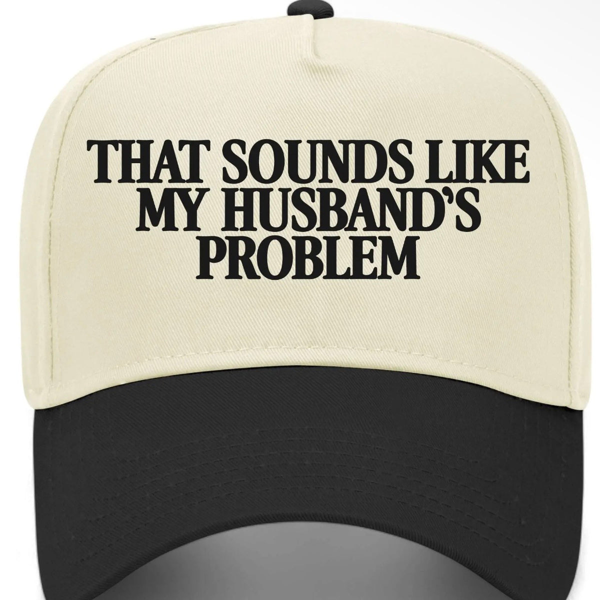 ✨PREORDER | ETA 2 WEEKS✨ That Sounds Like My Husbands Problem Hat (4 Colors)