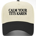 Calm Your Tits Karen Embroidered Hat
