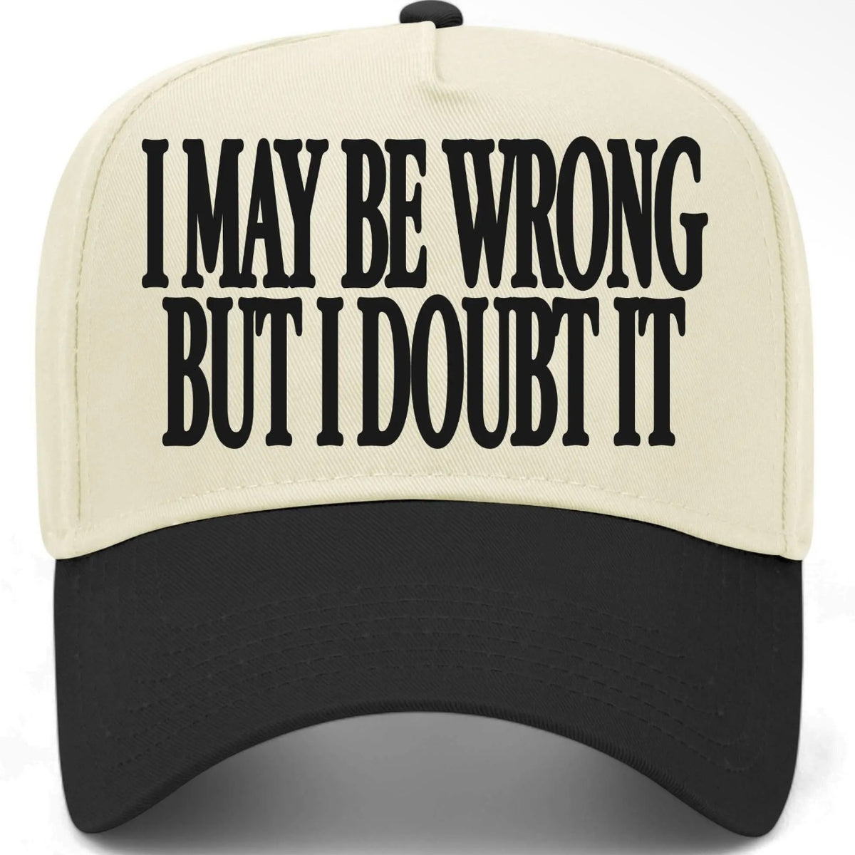 I May Be Wrong But I Doubt It Embroidered Hat